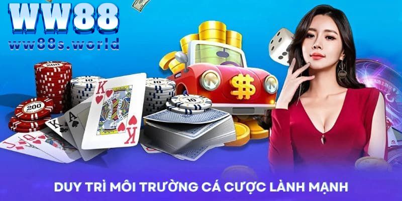 Cờ bạc có trách nhiệm & Cẩm nang cá cược an toàn tại WW88 2 Tạo nên môi trường giải trí lành mạnh