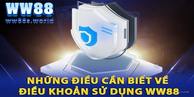 Điều Khoản Sử Dụng WW88 Và Những Gì Cược Thủ Cần Biết 2 Những điều bạn cần biết