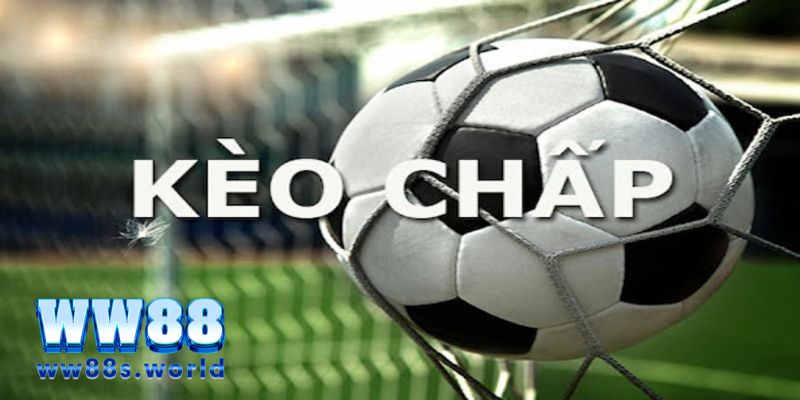 Kèo Chấp Là Gì? WW88 Bật Mí Kinh Nghiệm Chơi Kèo Chấp 1 keo chap ww88
