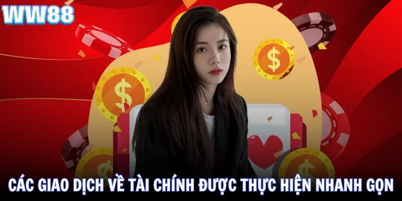 WW88 W88 LINK TRUY CẬP NHẬN KHUYẾN MÃI 188K 16 Các giao dịch về tài chính được thực hiện nhanh gọn