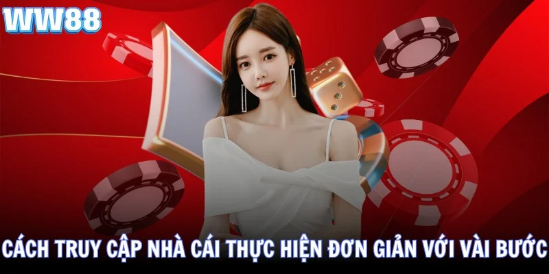 WW88 W88 LINK TRUY CẬP NHẬN KHUYẾN MÃI 188K 15 Cách truy cập nhà cái thực hiện đơn giản với vài bước